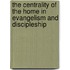 The Centrality Of The Home In Evangelism And Discipleship
