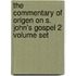 The Commentary Of Origen On S. John's Gospel 2 Volume Set