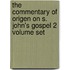 The Commentary Of Origen On S. John's Gospel 2 Volume Set