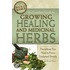 The Complete Guide to Growing Healing and Medicinal Herbs
