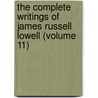 The Complete Writings Of James Russell Lowell (Volume 11) door James Russell Lowell