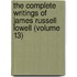 The Complete Writings Of James Russell Lowell (Volume 13)