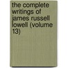 The Complete Writings Of James Russell Lowell (Volume 13) door James Russell Lowell