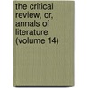 The Critical Review, Or, Annals Of Literature (Volume 14) door Tobias George Smollett