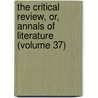 The Critical Review, Or, Annals Of Literature (Volume 37) door Tobias George Smollett