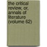 The Critical Review, Or, Annals Of Literature (Volume 62)