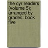 The Cyr Readers (Volume 5); Arranged By Grades: Book Five door Ellen M. Cyr