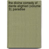 The Divine Comedy Of Dante Alighieri (Volume 3); Paradise door Alighieri Dante Alighieri
