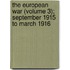 The European War (Volume 3); September 1915 To March 1916