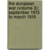 The European War (Volume 3); September 1915 To March 1916 door Anthony Arnoux