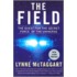 The Field: The Quest For The Secret Force Of The Universe