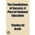 The Foundations Of Success; A Plea For Rational Education