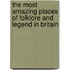 The Most Amazing Places Of Folklore And Legend In Britain