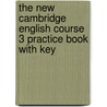 The New Cambridge English Course 3 Practice Book With Key door Michael Swan