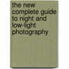 The New Complete Guide To Night And Low-Light Photography door Lee Frost
