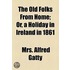 The Old Folks From Home; Or, A Holiday In Ireland In 1861