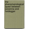 The Phenomenological Quest Between Avicenna And Heidegger door Nader El-Bizri