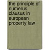 The Principle of Numerus Clausus in European Property Law door Bram Akkermans