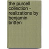 The Purcell Collection - Realizations by Benjamin Britten by Unknown