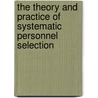 The Theory And Practice Of Systematic Personnel Selection door Mike Smith