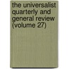 The Universalist Quarterly And General Review (Volume 27) door Unknown Author