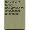 The Value Of Family Background For Educational Attainment by Henner Will