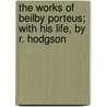 The Works Of Beilby Porteus; With His Life, By R. Hodgson door Beilby Porteus