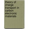 Theory Of Charge Transport In Carbon Electronic Materials door Zhigang Shuai