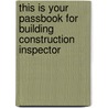 This Is Your Passbook for Building Construction Inspector door Jack Rudman