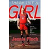 Throw Like A Girl: How To Dream Big & Believe In Yourself door Jennie Finch