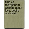 Time As Metaphor In Writings About Love, Desire And Death by Steffen Laaß