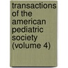 Transactions Of The American Pediatric Society (Volume 4) door American Pediatric Society
