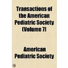 Transactions Of The American Pediatric Society (Volume 7) by American Pediatric Society
