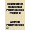 Transactions Of The American Pediatric Society (Volume 8) door American Pediatric Society