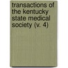 Transactions Of The Kentucky State Medical Society (V. 4) door Kentucky State Medical Society