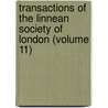 Transactions Of The Linnean Society Of London (Volume 11) door Linnean Society of London