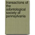 Transactions Of The Odontological Society Of Pennsylvania