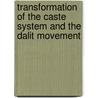 Transformation Of The Caste System And The Dalit Movement door Melih Rustu Calikoa Lu