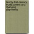 Twenty-First-Century World Powers And Changing Alignments