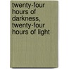 Twenty-Four Hours Of Darkness, Twenty-Four Hours Of Light door Christopher Keller