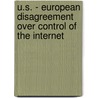 U.S. - European Disagreement Over Control Of The Internet door Daniel Schnabl