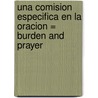 Una Comision Especifica En La Oracion = Burden and Prayer door Watchman Lee