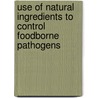 Use Of Natural Ingredients To Control Foodborne Pathogens by xujian qiu