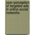 User Perception Of Targeted Ads In Online Social Networks