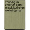 Venedig Im Zentrum Einer Mittelalterlichen Weltwirtschaft by Sven Rolf