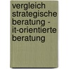 Vergleich Strategische Beratung - It-Orientierte Beratung door Stefan Kinne