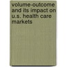 Volume-Outcome and Its Impact on U.S. Health Care Markets door Harald Seider