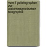 Vom Fl Geltelegraphen Zur Elektromagnetischen Telegraphie door Christoph Merte