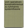 Vom Operativen Konstruktivismus Zu Luhmanns Systemtheorie door Daniel Dorniok