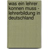 Was Ein Lehrer Konnen Muss - Lehrerbildung In Deutschland door Mareike Hanisch
